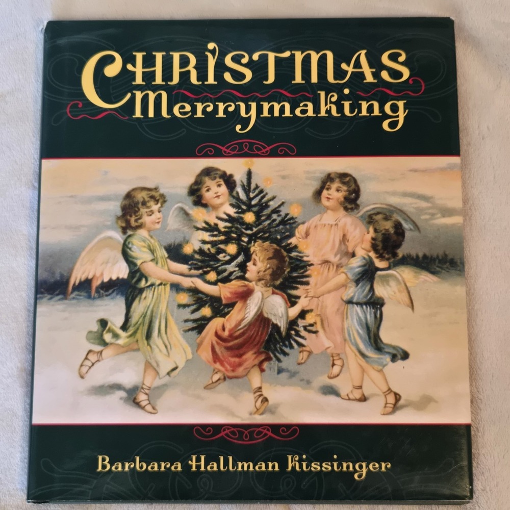 Christmas Merrymaking Barbara Hallman Kissinger 2007 Hardcover Vintage Christmas